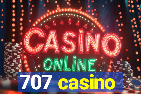 707 casino